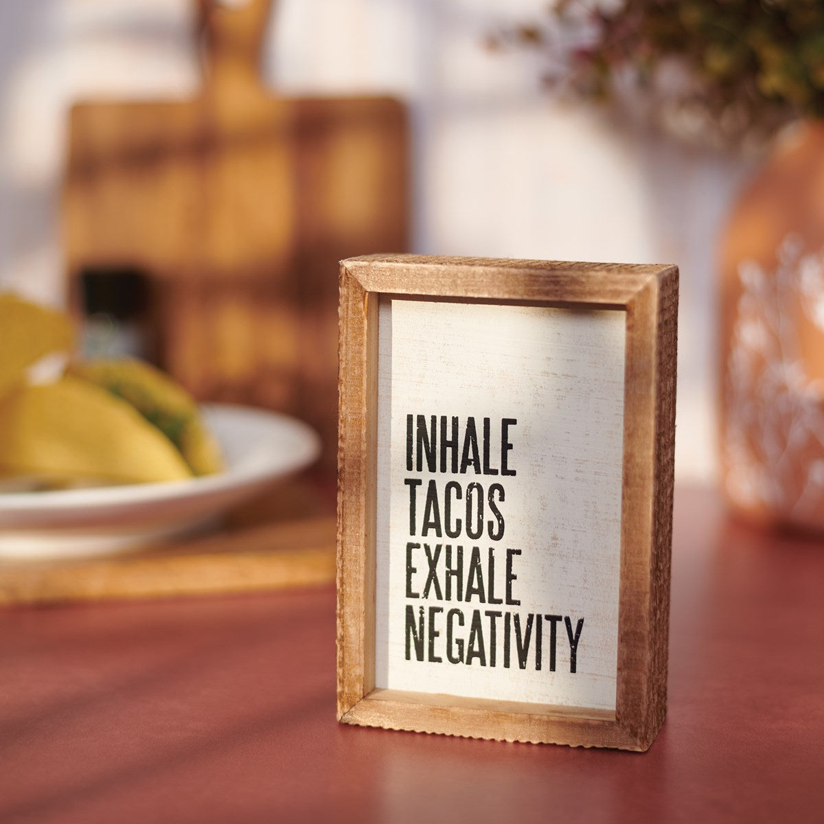 Inhale Tacos Exhale Negativity Inset Box Sign