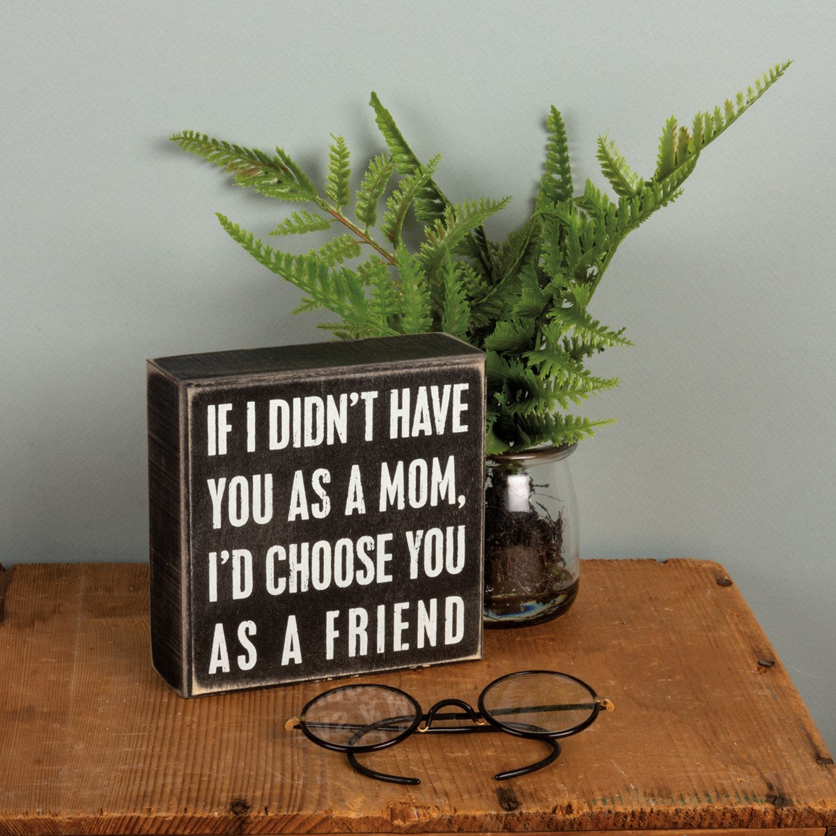 If I Didn't Have Box Sign