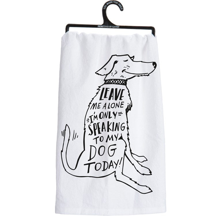 Only Speaking To My Dog Kitchen Towel