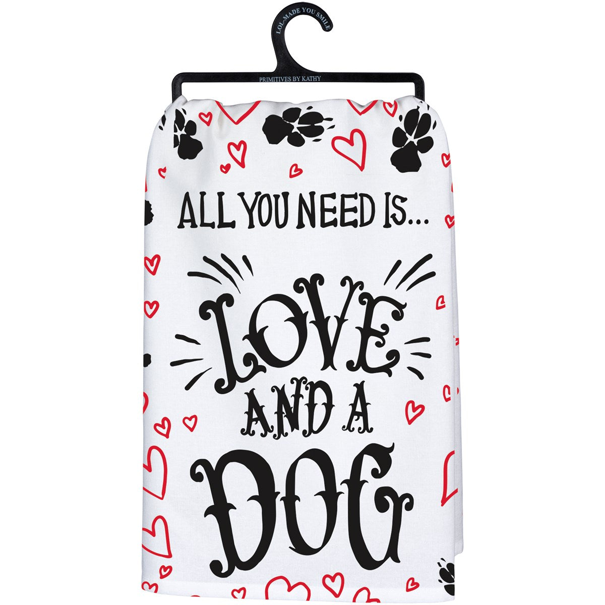 All you Need Is Love And A Dog Kitchen Towel