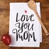 Kitchen Towel - Love You Mom