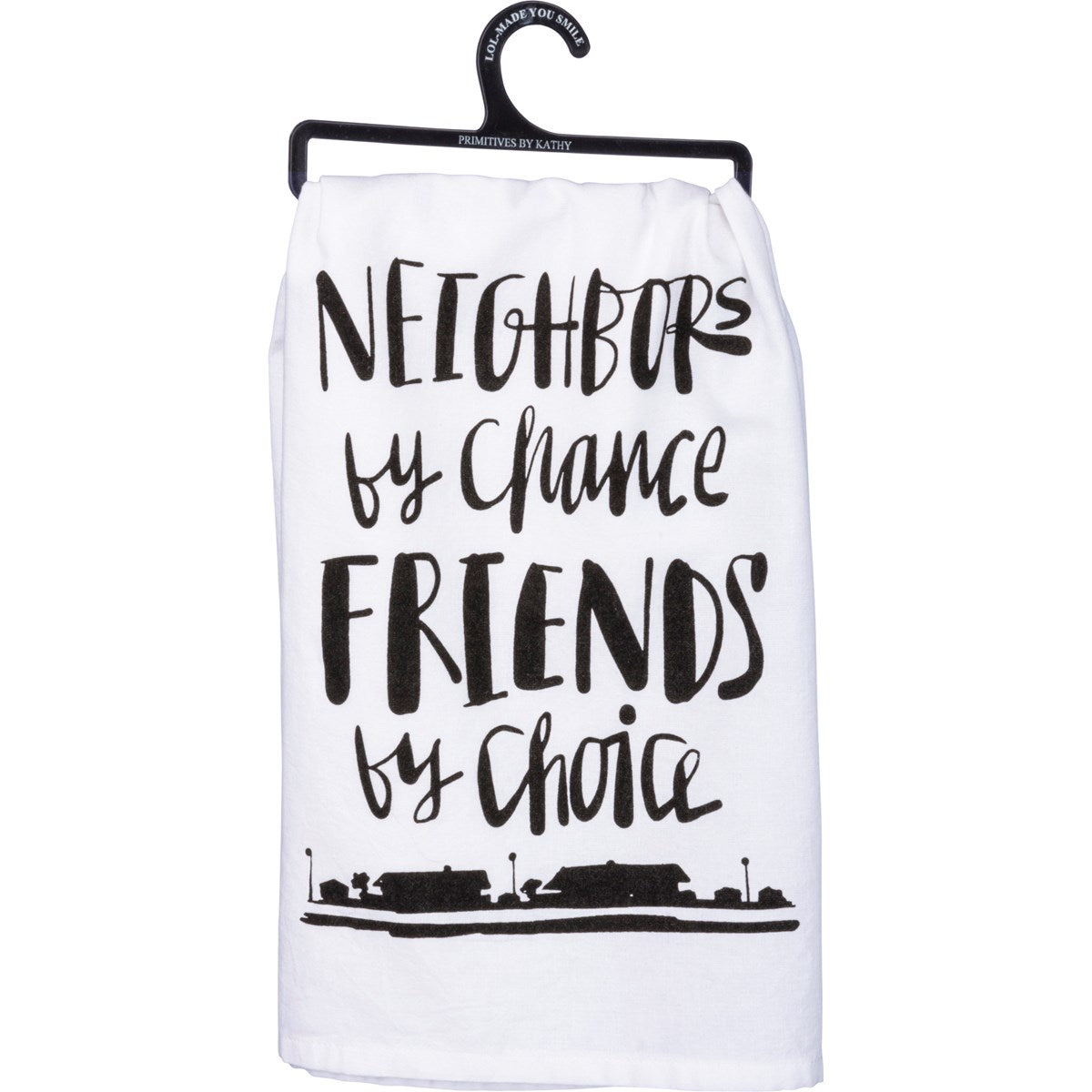 Neighbors By Chance Friends By Kitchen Towel