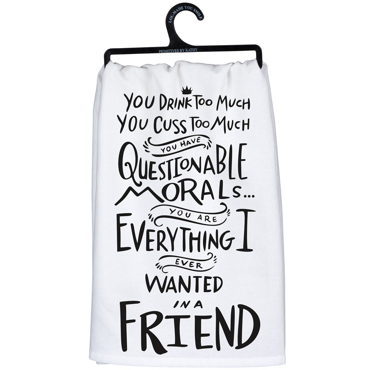 You Drink Too Much, A Friend Kitchen Towel