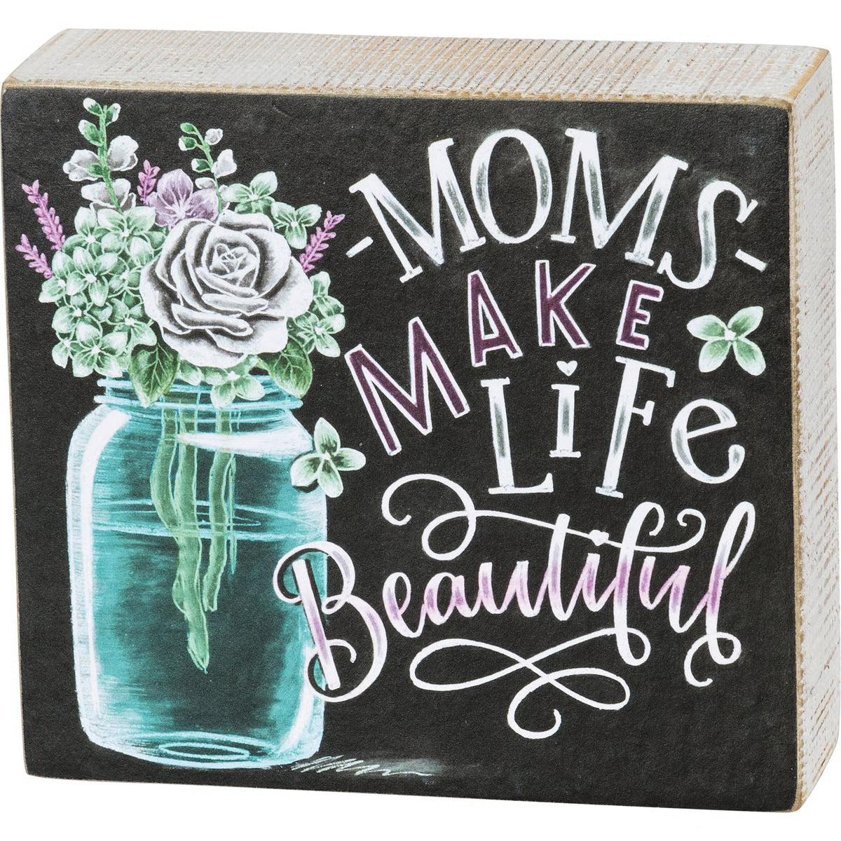 Moms Make Life Beautiful Chalk Sign