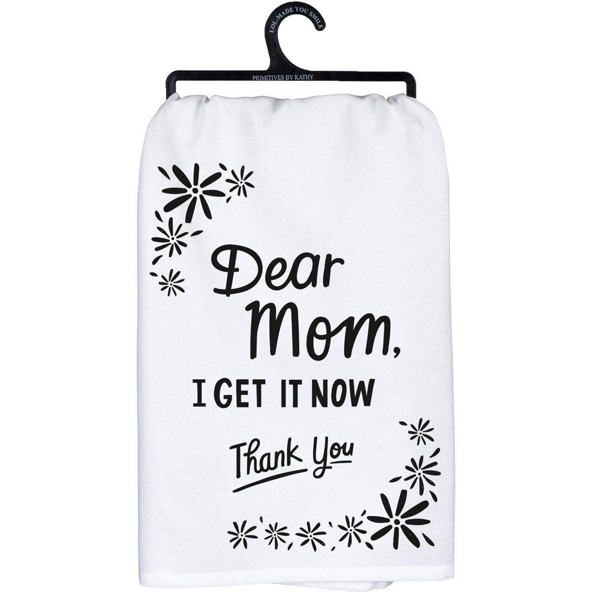 Dear Mom I Get It Now Thank You Kitchen Towel