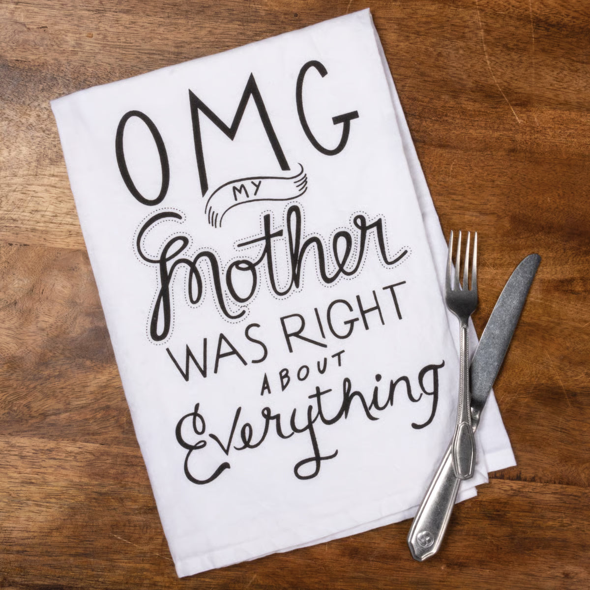 OMG My Mother Was Right Kitchen Towel