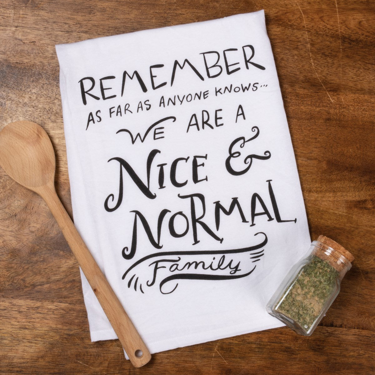 We Are a Nice & Normal Family Kitchen Towel