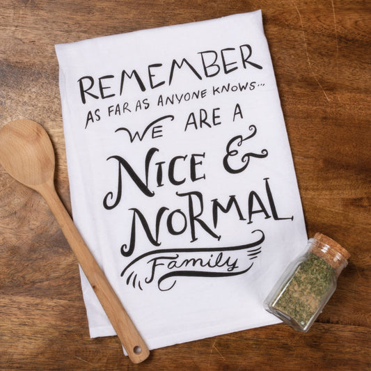 We Are a Nice & Normal Family Kitchen Towel