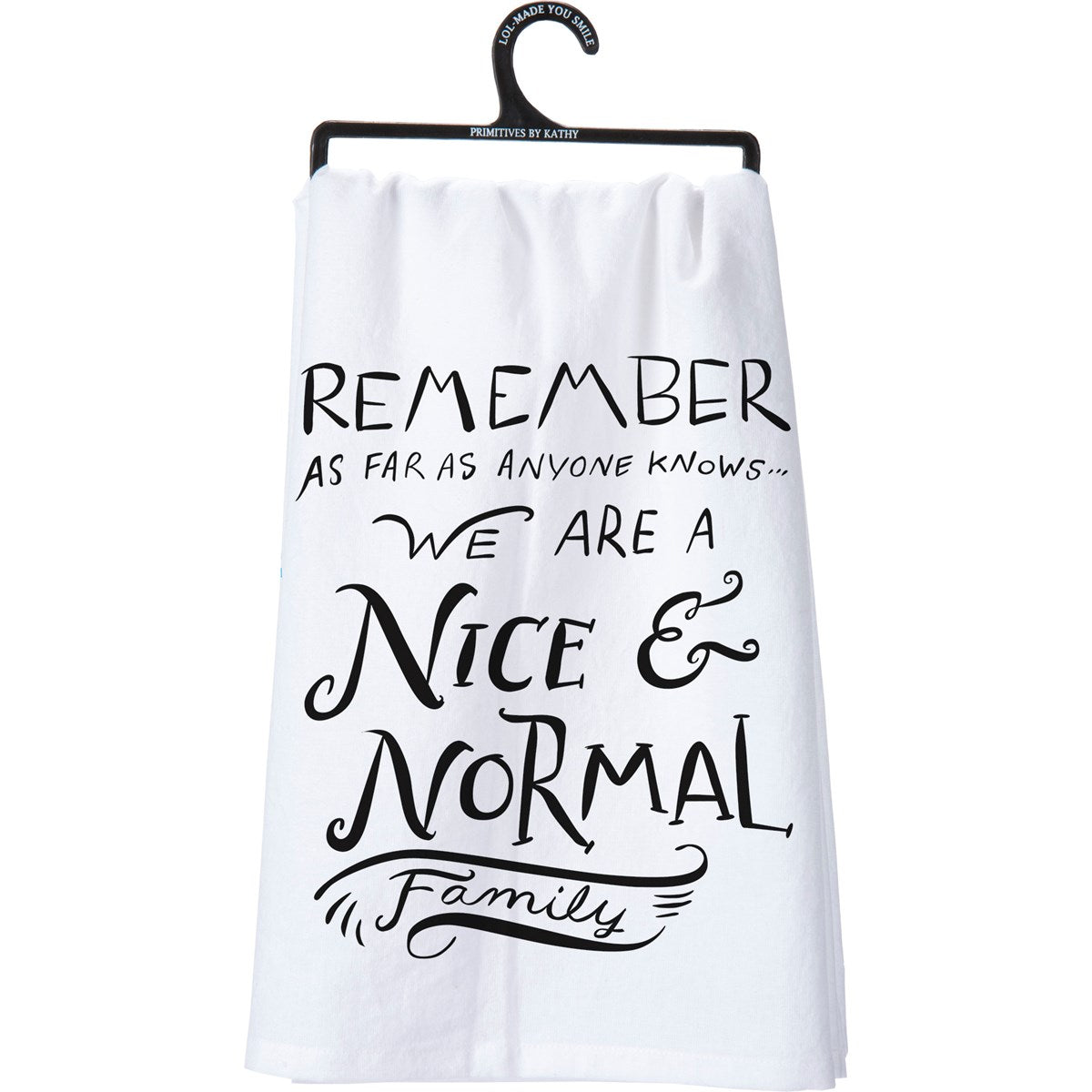 We Are a Nice & Normal Family Kitchen Towel