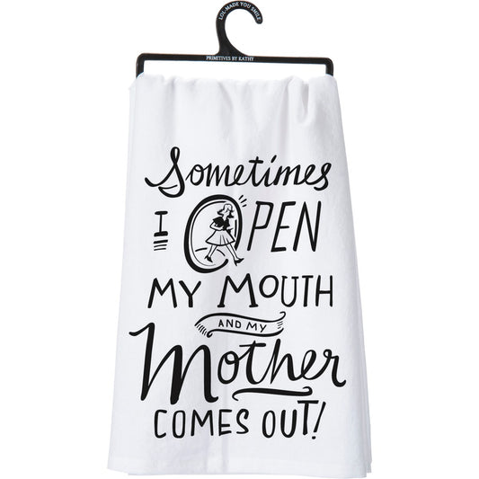 Open My Mouth My Mother Comes Out Kitchen Towel