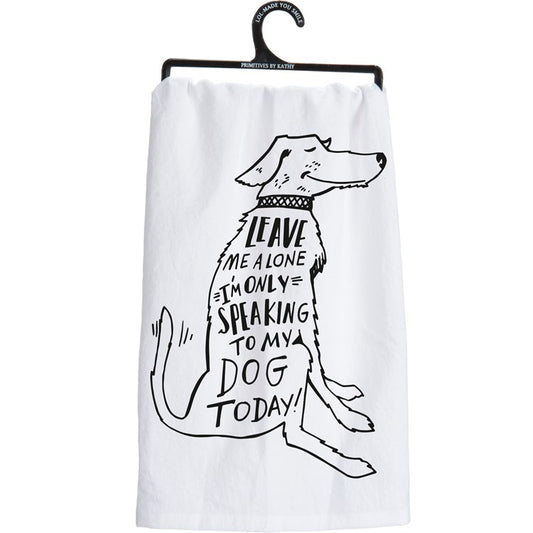 Only Speaking To My Dog Kitchen Towel