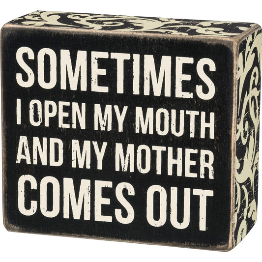 Mother Comes Out Box Sign