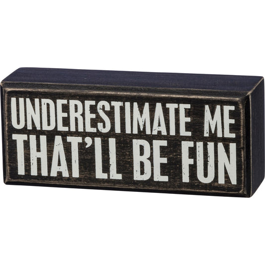Box Sign - Underestimate