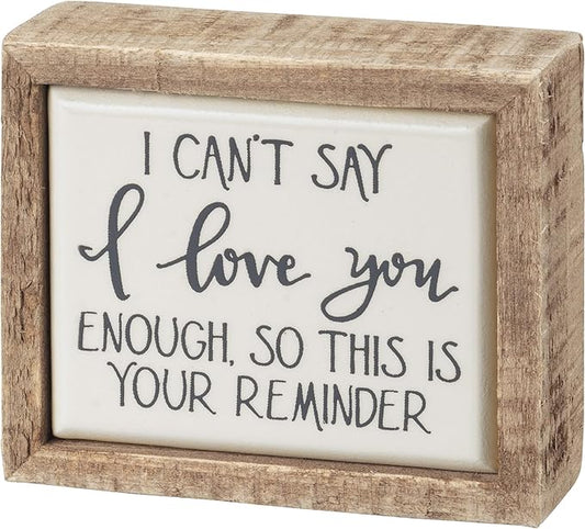 Love You This Is Your Reminder Box Sign Mini