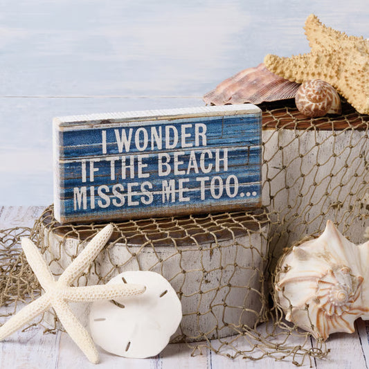 I Wonder If The Beach Misses Me Too Block Sign